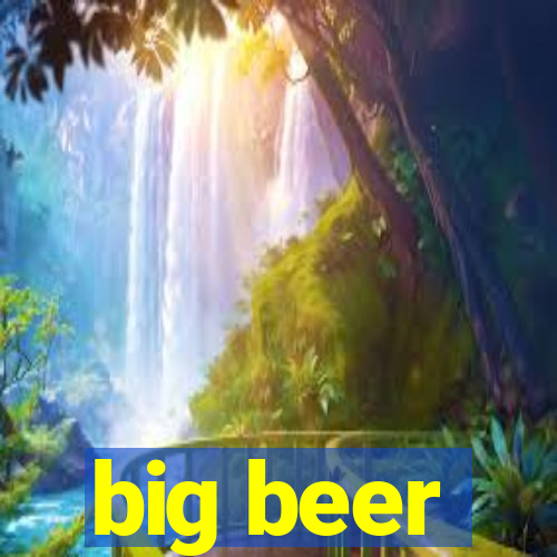 big beer